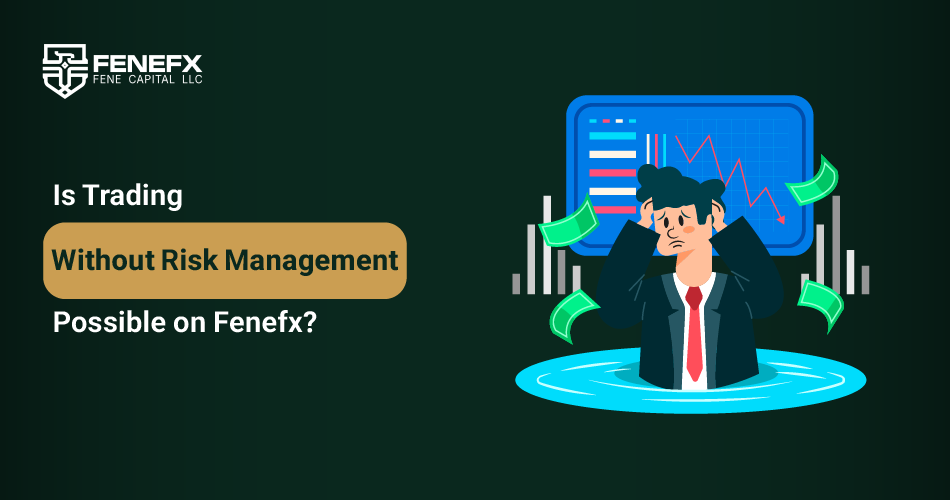 Is trading without capital management possible on Fenefx?
