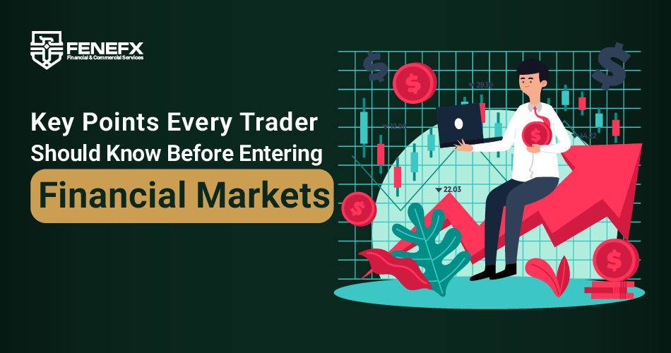Key Points Every Trader Should Know Before Entering Financial Markets