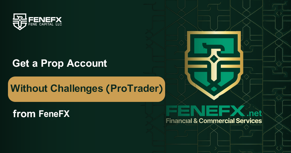 Get a No Challenge Prop Trading Account (ProTrader) from Fenefx