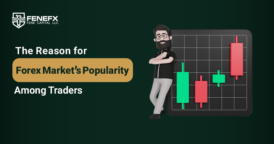 The Reason for Forex Market’s Popularity Among Traders