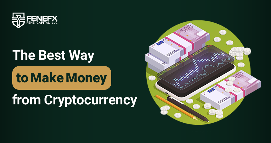 The Best Way to Make Money from Cryptocurrency