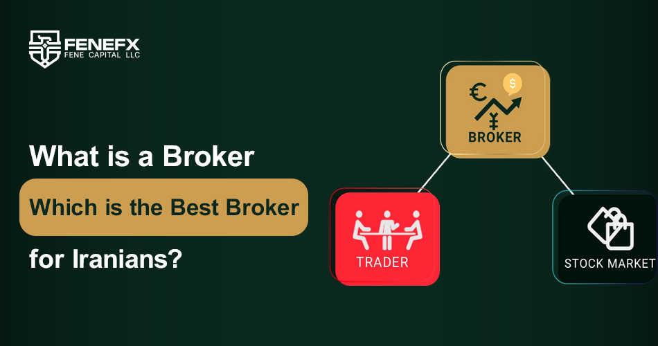 What is a Broker and Which is the Best Broker for Iranians?