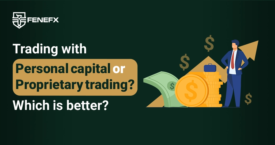 Trading with personal capital or prop