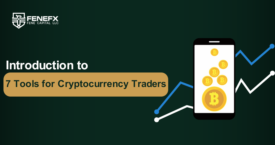 Introduction of 7 Tools Specifically for Cryptocurrency Traders